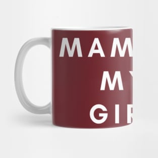 MAMA S MY GIRL Mug